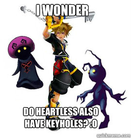 I wonder do heartless also have keyholes? :o  