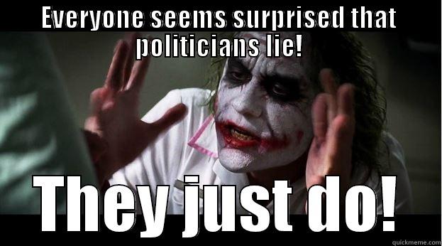 EVERYONE SEEMS SURPRISED THAT POLITICIANS LIE! THEY JUST DO! Joker Mind Loss
