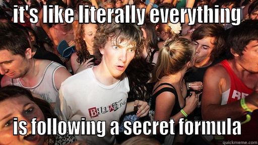 IT'S LIKE LITERALLY EVERYTHING IS FOLLOWING A SECRET FORMULA Sudden Clarity Clarence
