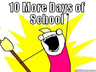 10 More Days of School - 10 MORE DAYS OF SCHOOL  All The Things