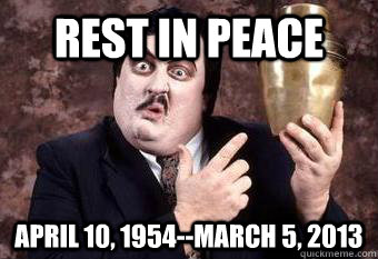 Rest In Peace April 10, 1954--March 5, 2013  Paul Bearer