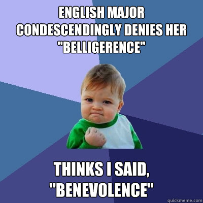english major condescendingly denies her 