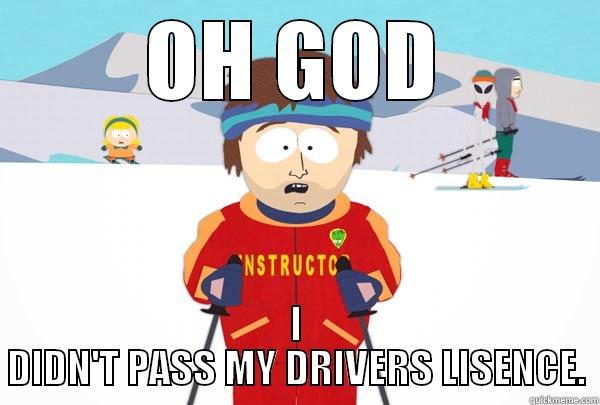 OH GOD I DIDN'T PASS MY DRIVERS LISENCE. Super Cool Ski Instructor