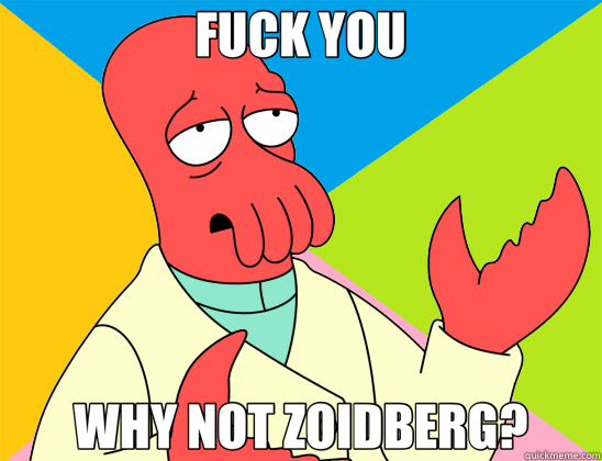 FUCK YOU WHY NOT ZOIDBERG?  Futurama Zoidberg 
