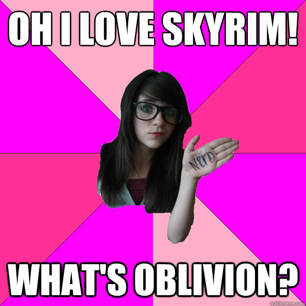 Oh I love skyrim! What's oblivion? - Oh I love skyrim! What's oblivion?  stupid spore grox creature meme idiot nerd girl lol sporum