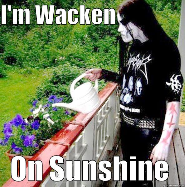 I'M WACKEN                 ON SUNSHINE Misc