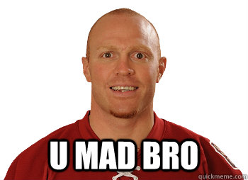 U MAD BRO - Scumbag Raffi Torres - quickmeme
U Mad Meme