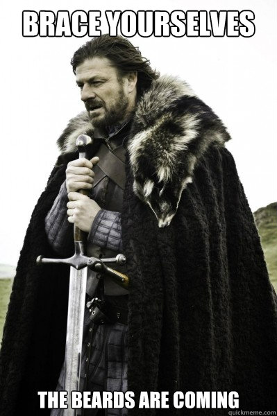 Brace yourselves the beards are coming  Brace Steve