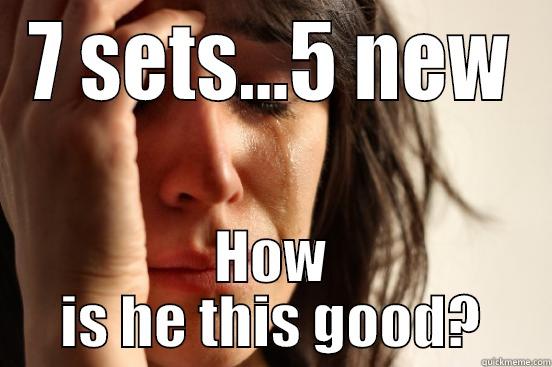 7 SETS...5 NEW HOW IS HE THIS GOOD? First World Problems