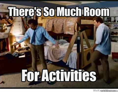   -    theres so much room