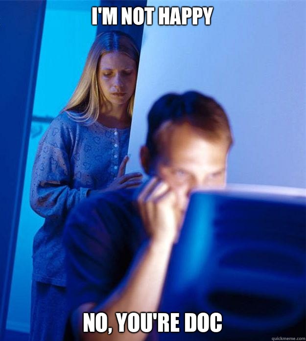 I'm not happy No, you're Doc  Redditors Wife