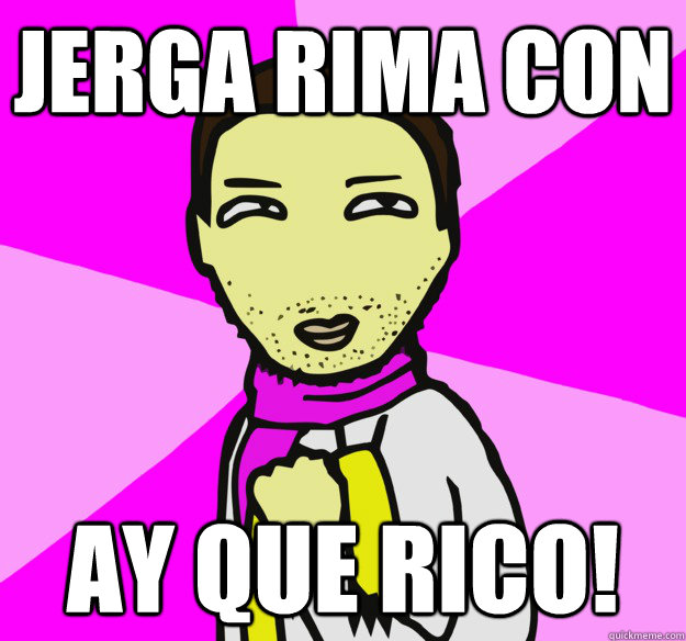 Jerga rima con ¡AY QUE RICO! - Jerga rima con ¡AY QUE RICO!  Ayquerico