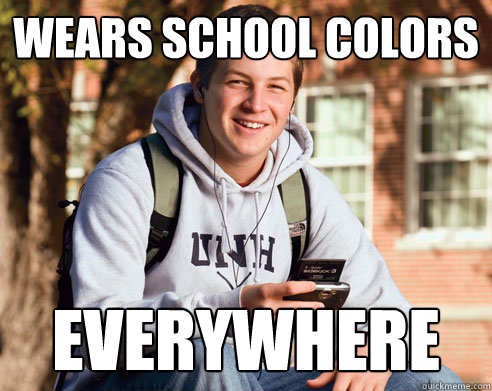 wears school colors everywhere  College Freshman