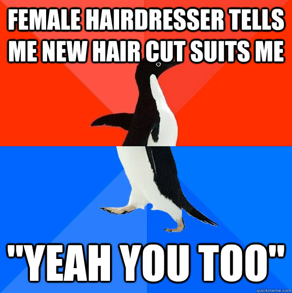 female hairdresser tells me new hair cut suits me 