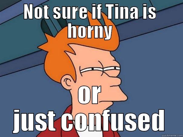 Christina - Not sure is horny - NOT SURE IF TINA IS HORNY OR JUST CONFUSED Futurama Fry