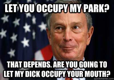 Let you occupy my park? That depends. Are you going to let my dick occupy your mouth?  
