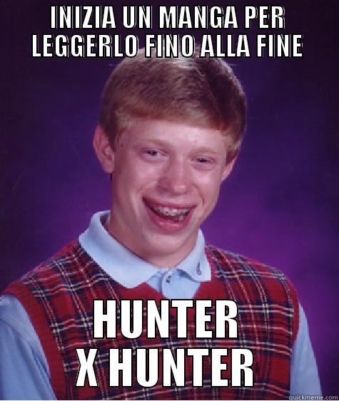 La cattiveria di togashi - INIZIA UN MANGA PER LEGGERLO FINO ALLA FINE HUNTER X HUNTER Bad Luck Brian