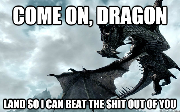 Come on, Dragon Land so I can beat the shit out of you - Come on, Dragon Land so I can beat the shit out of you  Misc