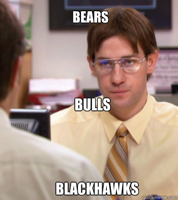 Bears Bulls Blackhawks - Bears Bulls Blackhawks  Jim as dwight