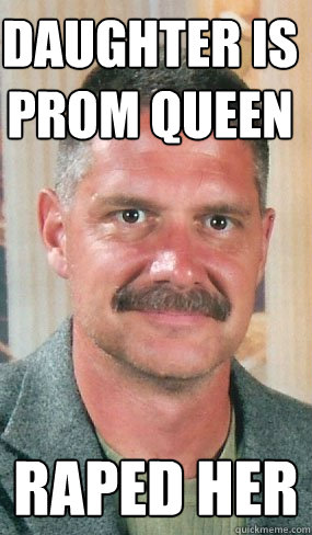 daughter is prom queen raped her - daughter is prom queen raped her  Creep Father