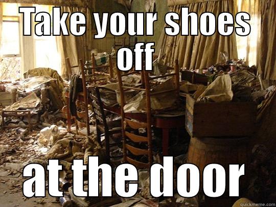 TAKE YOUR SHOES OFF AT THE DOOR Misc