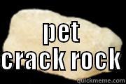 pet crack rock -  PET CRACK ROCK Misc