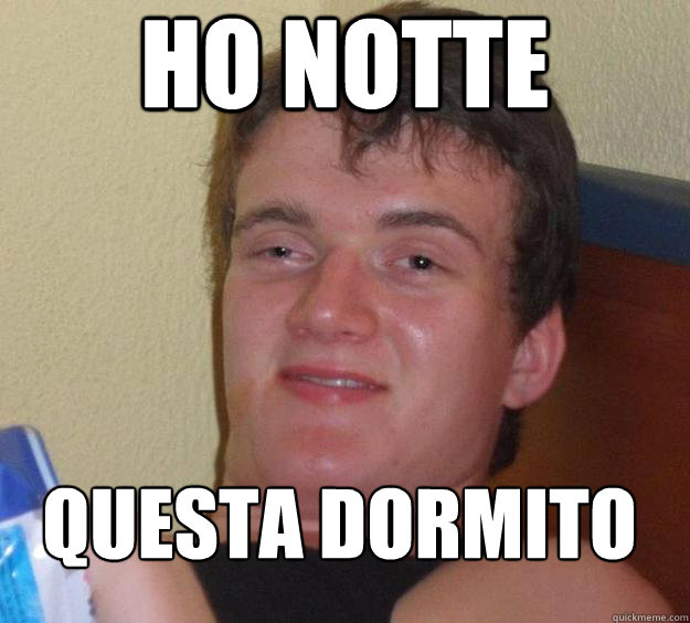 Ho notte Questa dormito
  10 Guy