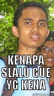  KENAPA SLALU GUE YG KENA Misc