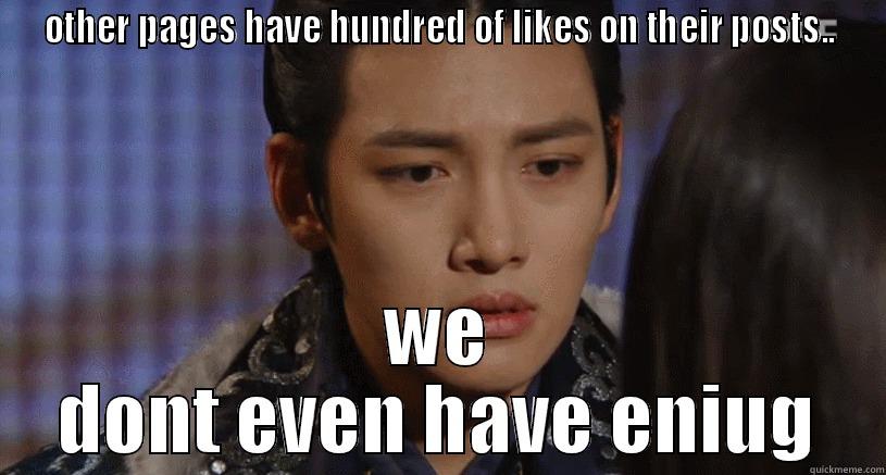 OTHER PAGES HAVE HUNDRED OF LIKES ON THEIR POSTS.. WE DONT EVEN HAVE ENOUGH VIEWS  Misc