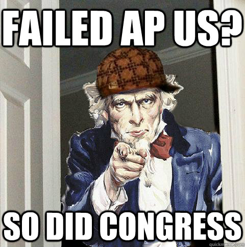 Failed AP US? So did Congress  Scumbag Uncle Sam
