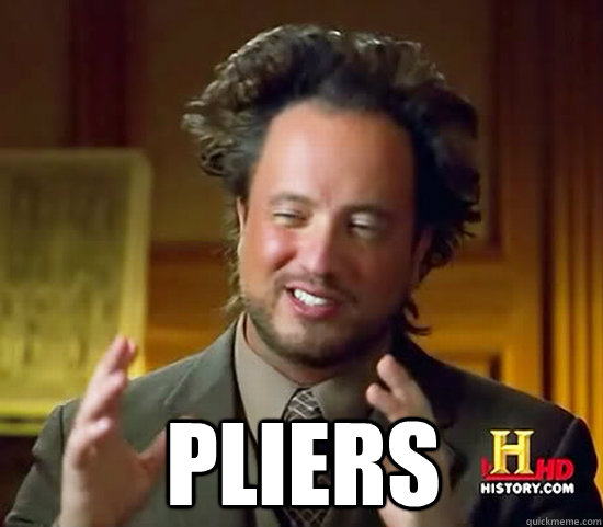  PLIERS -  PLIERS  Ancient Aliens