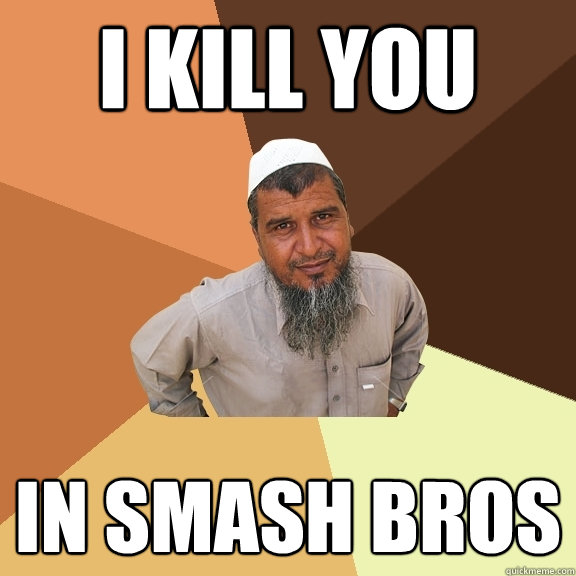 i kill you in smash bros  Ordinary Muslim Man