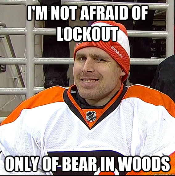 I'm not afraid of lockout only of bear in woods  Ilya Bryzgalov Solid Guy