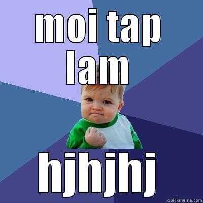 MOI TAP LAM HJHJHJ Success Kid