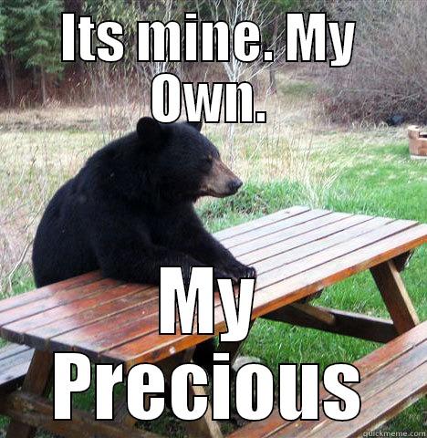 No Dancing - ITS MINE. MY OWN. MY PRECIOUS waiting bear