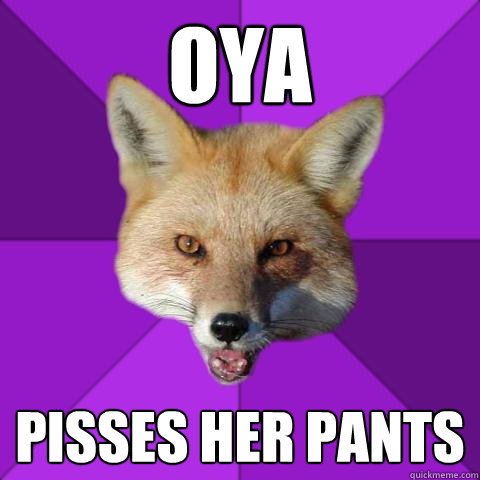 oya pisses her pants  Forensics Fox