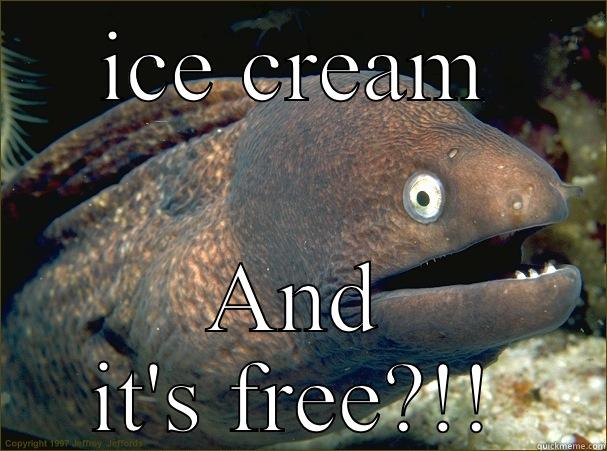 ICE CREAM AND IT'S FREE?!! Bad Joke Eel