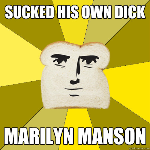 Sucked his own dick Marilyn Manson  Breadfriend