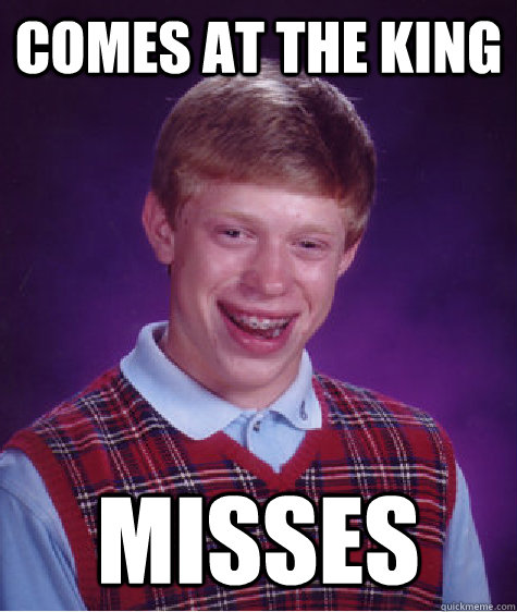 Comes at the king misses - Comes at the king misses  Misc