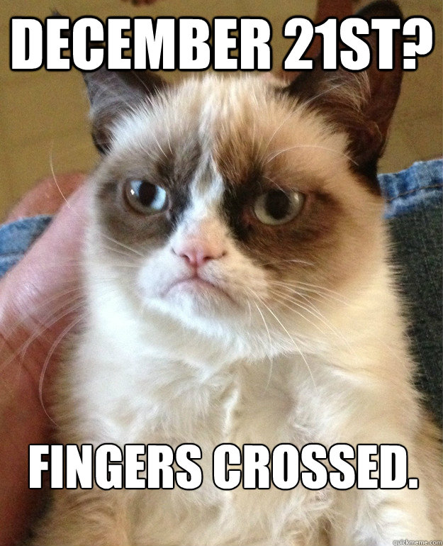 December 21st? Fingers crossed. - December 21st? Fingers crossed.  Misc
