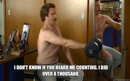 I don't know if you heard me counting. I did over a thousand.  