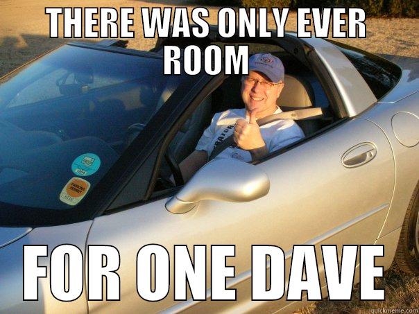 THERE WAS ONLY EVER ROOM FOR ONE DAVE Misc