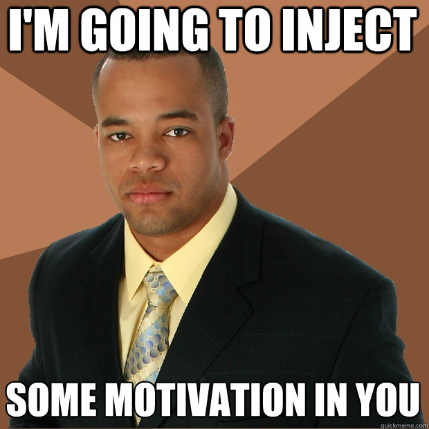 I'm going to inject some motivation in you - I'm going to inject some motivation in you  Successful Black Man