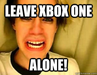 Leave xbox one alone! - Leave xbox one alone!  leave britney alone