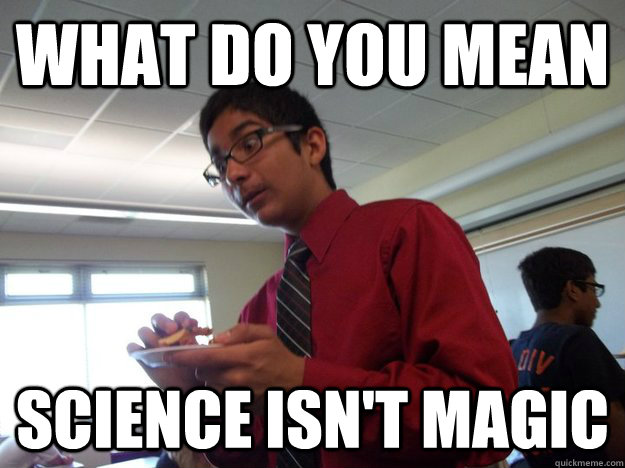 what do you mean science isn't magic - what do you mean science isn't magic  enlightened reivaj