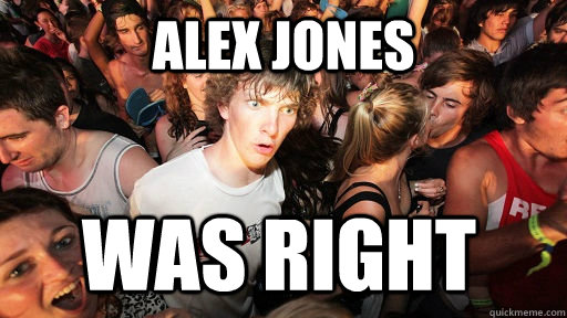 alex jones was right  Sudden Clarity Clarence