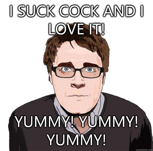 I suck cock and I love it! Yummy! Yummy! Yummy!  Always Online Adam Orth
