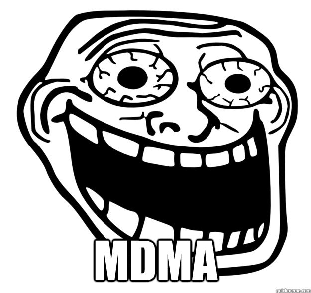  MDMA  Excited Troll Face