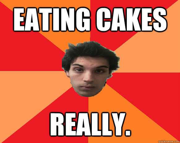 Eating cakes really.  Idiot WoW player