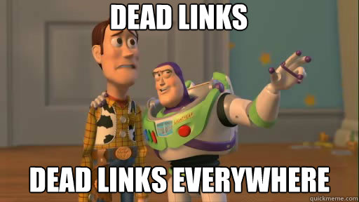 DEAD LINKS DEAD LINKS EVERYWHERE  Everywhere